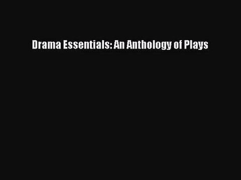 [PDF Download] Drama Essentials: An Anthology of Plays [PDF] Full Ebook