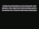 Schlüsselerfolgsfaktoren internationaler Joint Ventures: Eine empirische Untersuchung austro-brasilianischer