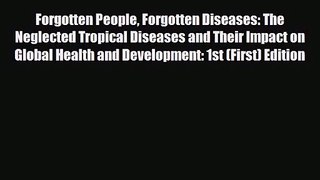 PDF Download Forgotten People Forgotten Diseases: The Neglected Tropical Diseases and Their