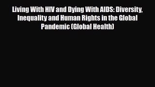 PDF Download Living With HIV and Dying With AIDS: Diversity Inequality and Human Rights in