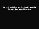 Read The Bank Credit Analysis Handbook: A Guide for Analysts Bankers and Investors Ebook Free
