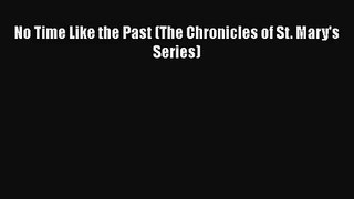 No Time Like the Past (The Chronicles of St. Mary's Series) [PDF Download] Online