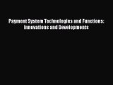 Read Payment System Technologies and Functions: Innovations and Developments Ebook Free