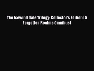 The Icewind Dale Trilogy: Collector's Edition (A Forgotten Realms Omnibus) [Read] Full Ebook