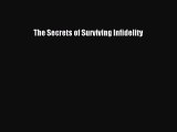 The Secrets of Surviving Infidelity [Read] Online