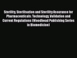 Download Sterility Sterilisation and Sterility Assurance for Pharmaceuticals: Technology Validation