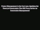 Read Project Management in the Fast Lane: Applying the Theory of Constraints (The CRC Press