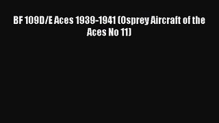 BF 109D/E Aces 1939-1941 (Osprey Aircraft of the Aces No 11) [Read] Full Ebook