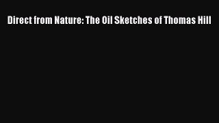 [PDF Download] Direct from Nature: The Oil Sketches of Thomas Hill [Read] Online