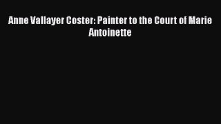 [PDF Download] Anne Vallayer Coster: Painter to the Court of Marie Antoinette [PDF] Full Ebook