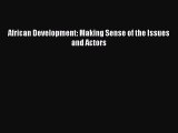 Download African Development: Making Sense of the Issues and Actors PDF Online