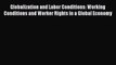 Read Globalization and Labor Conditions: Working Conditions and Worker Rights in a Global Economy