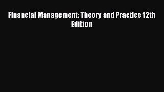Read Financial Management: Theory and Practice 12th Edition PDF Online