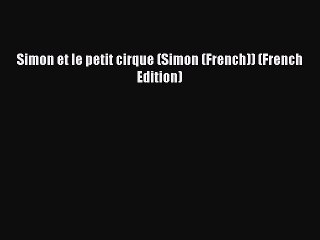 PDF Download Simon et le petit cirque (Simon (French)) (French Edition) Read Online