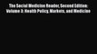 PDF Download The Social Medicine Reader Second Edition: Volume 3: Health Policy Markets and