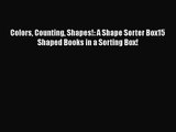 PDF Download Colors Counting Shapes!: A Shape Sorter Box15 Shaped Books in a Sorting Box! Download
