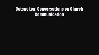 Outspoken: Conversations on Church Communication [Read] Full Ebook