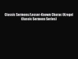 Classic Sermons/Lesser-Known Charac (Kregel Classic Sermons Series) [Read] Full Ebook