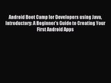 [PDF Download] Android Boot Camp for Developers using Java Introductory: A Beginner's Guide