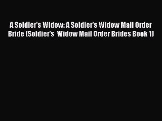 Video herunterladen: A Soldier's Widow: A Soldier's Widow Mail Order Bride (Soldier's  Widow Mail Order Brides Book