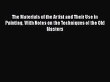 [PDF Download] The Materials of the Artist and Their Use in Painting With Notes on the Techniques