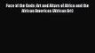 [PDF Download] Face of the Gods: Art and Altars of Africa and the African Americas (African