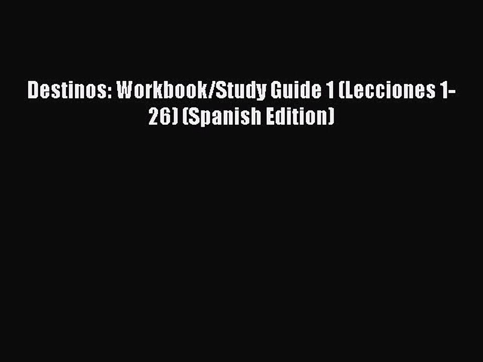 PDF Download Destinos Workbook/Study Guide 1 (Lecciones 126) (Spanish