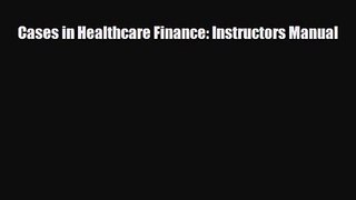 PDF Download Cases in Healthcare Finance: Instructors Manual Download Online