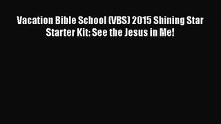 [PDF Download] Vacation Bible School (VBS) 2015 Shining Star Starter Kit: See the Jesus in