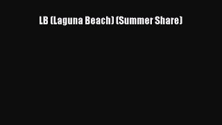 LB (Laguna Beach) (Summer Share) [Read] Full Ebook