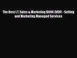 Download The Best I.T. Sales & Marketing BOOK EVER! - Selling and Marketing Managed Services