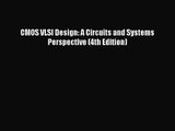 [PDF Download] CMOS VLSI Design: A Circuits and Systems Perspective (4th Edition) [Read] Full