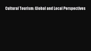 Download Cultural Tourism: Global and Local Perspectives PDF Free