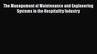 Read The Management of Maintenance and Engineering Systems in the Hospitality Industry Ebook