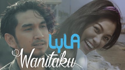 LYLA - Wanitaku (Official Video)