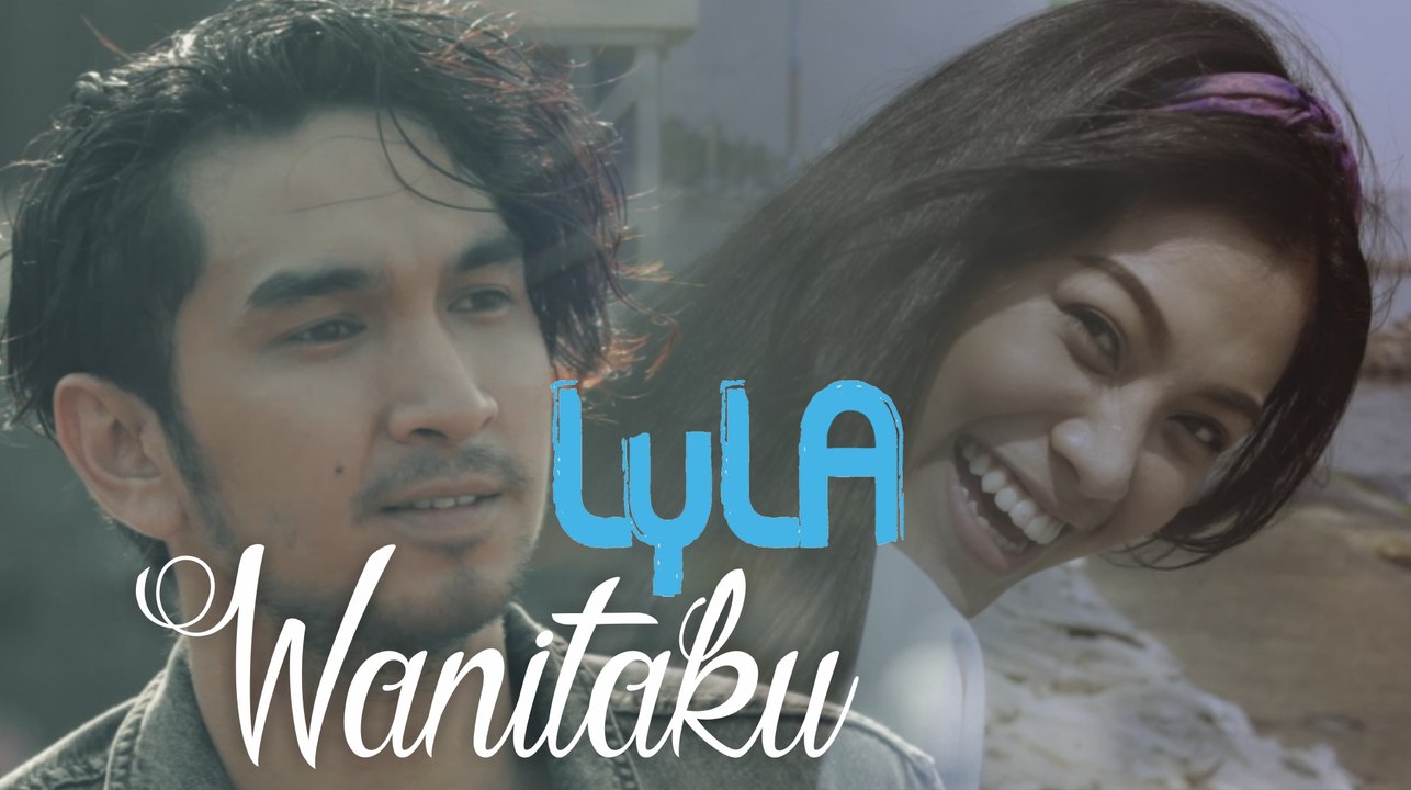 LYLA - Wanitaku (Official Video)