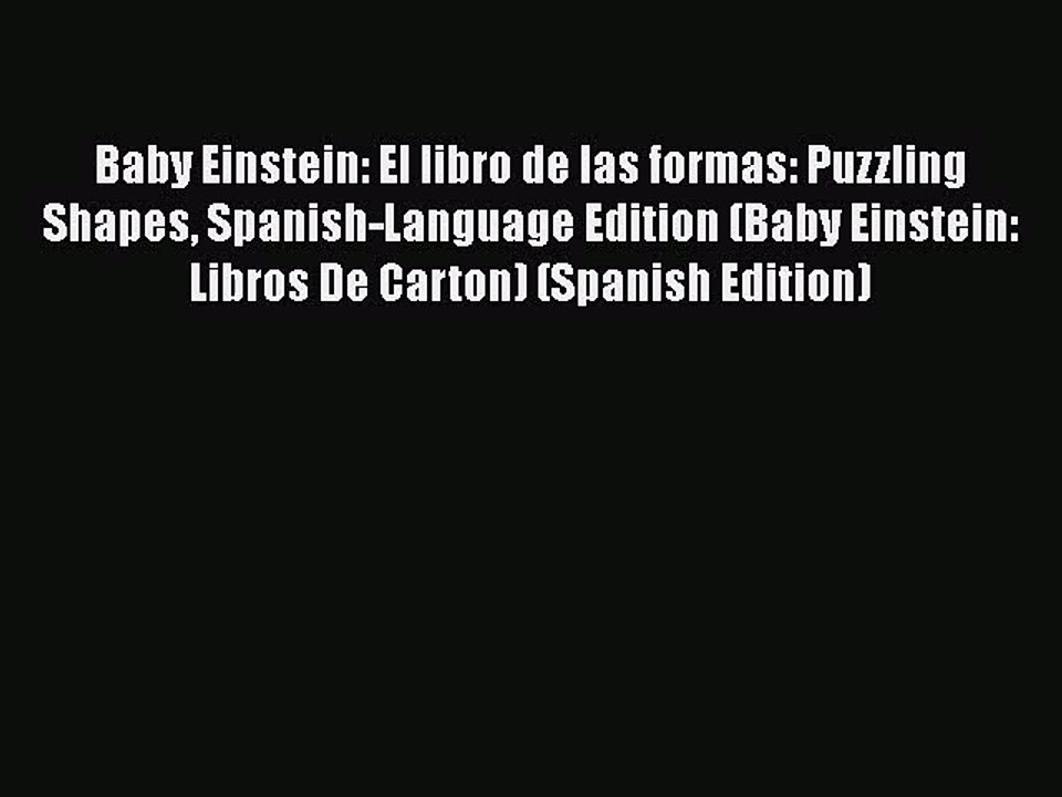 Read Baby Einstein: El libro de las formas: Puzzling Shapes Spanish-Language Edition (Baby