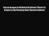 Read Hay un Dragon En Mi Bolsa De Dormir (There's A Dragon in My Sleeping Bag) (Spanish Edition)