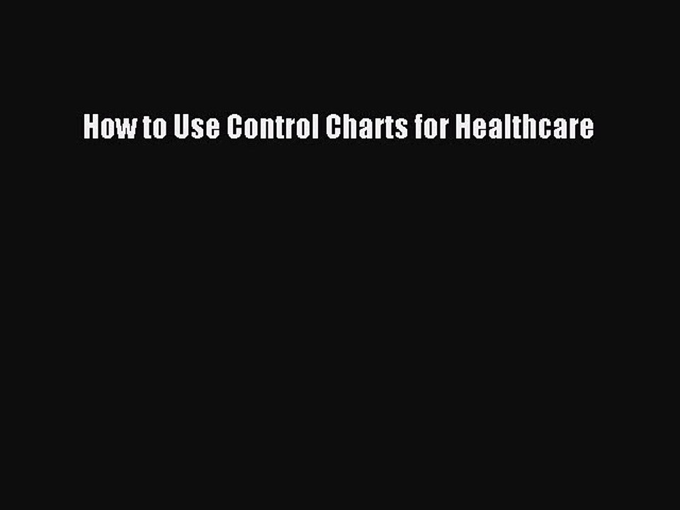 PDF Download How to Use Control Charts for Healthcare PDF Full Ebook
