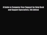 [PDF Download] A Guide to Computer User Support for Help Desk and Support Specialists 5th Edition