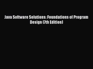 [PDF Download] Java Software Solutions: Foundations of Program Design (7th Edition) [Read]