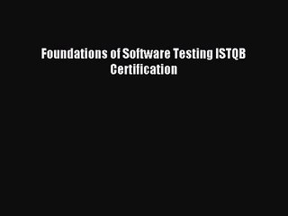 [PDF Download] Foundations of Software Testing ISTQB Certification [Read] Full Ebook