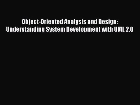 [PDF Download] Object-Oriented Analysis and Design: Understanding System Development with UML