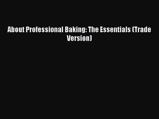 Read About Professional Baking: The Essentials (Trade Version) Ebook Free