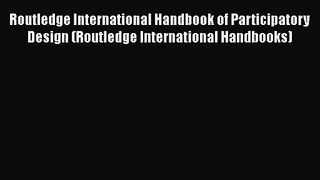 [PDF Download] Routledge International Handbook of Participatory Design (Routledge International