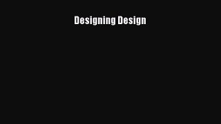 [PDF Download] Designing Design [Download] Full Ebook