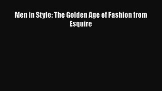 [PDF Download] Men in Style: The Golden Age of Fashion from Esquire [Read] Full Ebook