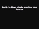 [PDF Download] The Iris Fan: A Novel of Feudal Japan (Sano Ichiro Mysteries) [PDF] Online