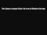 [PDF Download] The Eames Lounge Chair: An Icon of Modern Design [Read] Online
