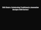 [PDF Download] 500 Chairs: Celebrating Traditional & Innovative Designs (500 Series) [PDF]